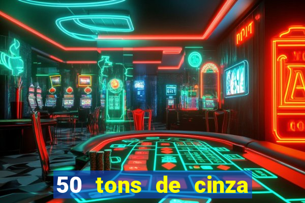 50 tons de cinza online dublado